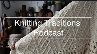 YouTube post by @knittingtraditions for Babylon Leather. Caption reads: Knitting Traditions Podcast Ep.118-cables blanket....