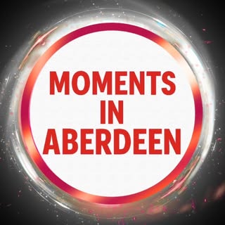 Moments in Aberdeen