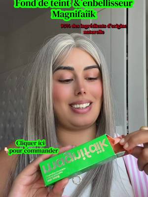 TikTok post by @fatiharti6 for Magnifaïk. Caption reads: Embellisseur de teint + Fond de teint -....