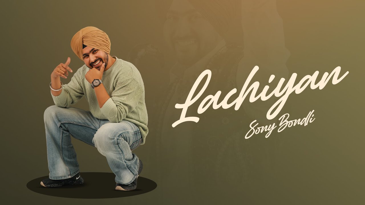 YouTube post by @sonybondli for Luxe Entertainment. Caption reads: Lachiyan (lyrical video) Sony Bondli || Sandeep....