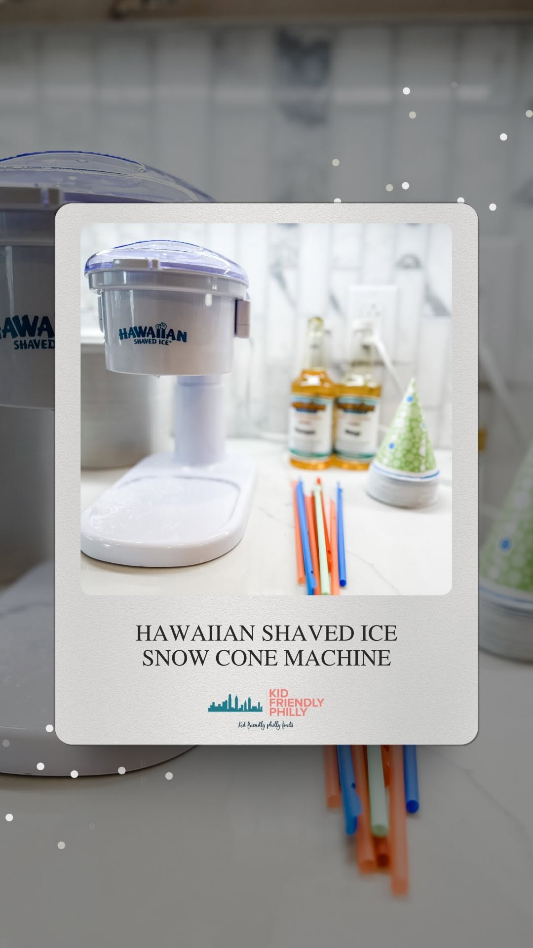 Instagram post by @kidfriendlyphilly for apogeeagency. Caption reads: This Classic Snow Cone Machine by Hawaiian Shaved....