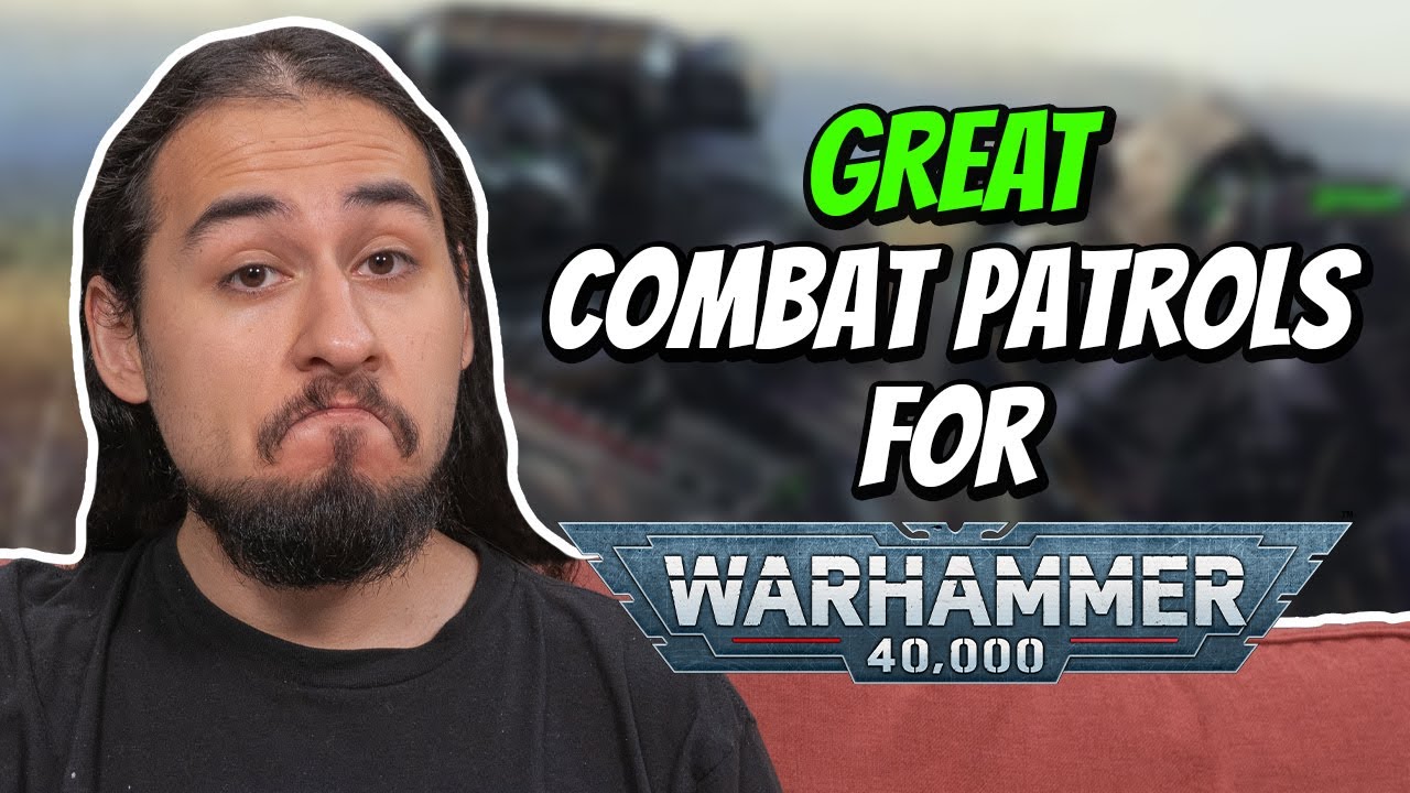 YouTube post by @EonsOfBattle for MyMiniFactory. Caption reads: Some ACTUALLY GREAT Combat Patrols for 40k?.