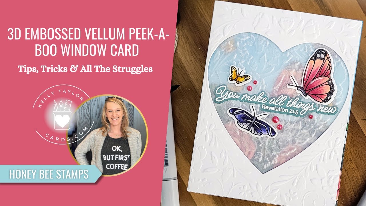 YouTube post by @KellyTaylorCards for Honey Bee Stamps. Caption reads: 3D Embossed Vellum Peek-A-Boo Window Card | Tips,....