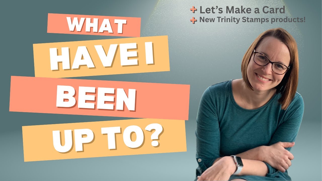 YouTube post by @cassietrask for Ranger Ink. Caption reads: Where Have I Been? | New Trinity Stamps Stuff |....