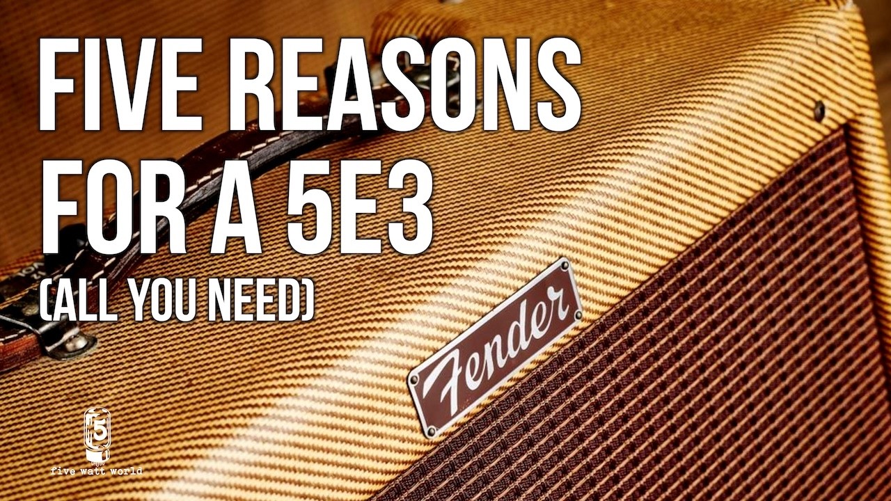 YouTube post by @fivewattworld for Reverb. Caption reads: Top Five Reasons for a 5e3: All You Need.